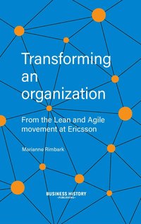 bokomslag Transforming an organization : from the Lean and Agile movement at Ericsson