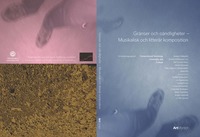 bokomslag Gränser och oändligheter - Musikalisk och litterär komposition, 'Compositional' Becoming, Complexity, and Critique