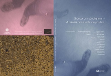 bokomslag Gränser och oändligheter - Musikalisk och litterär komposition, 'Compositional' Becoming, Complexity, and Critique