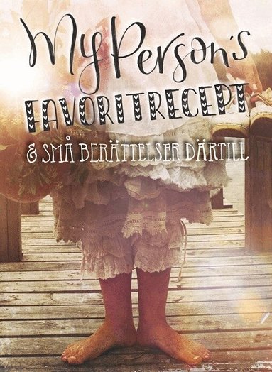 Eva Laitinen Haglund - My Persons favoritrecept & små berättelser därtill, Inbunden