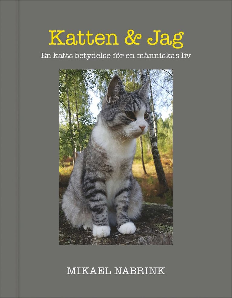 Katten & jag : en katts betydelse för en människas liv 1