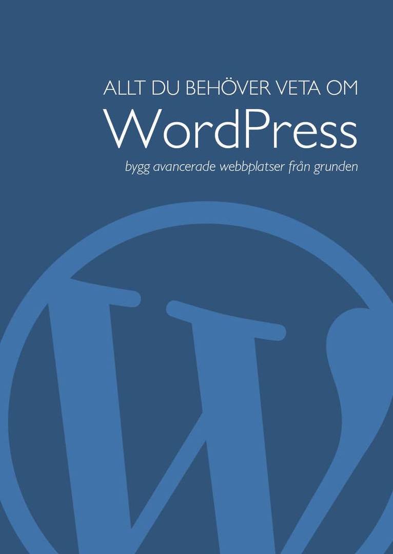 Allt du behöver veta om WordPress 1