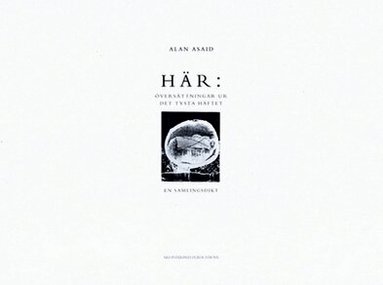 Alan Asaid - HÄR: Översättningar ur Det tysta häftet, Häftad