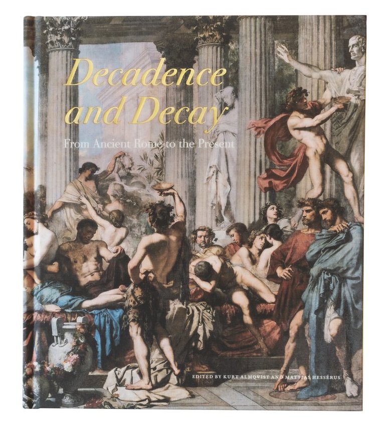 Decadence and decay : from ancient Rome to the present 1