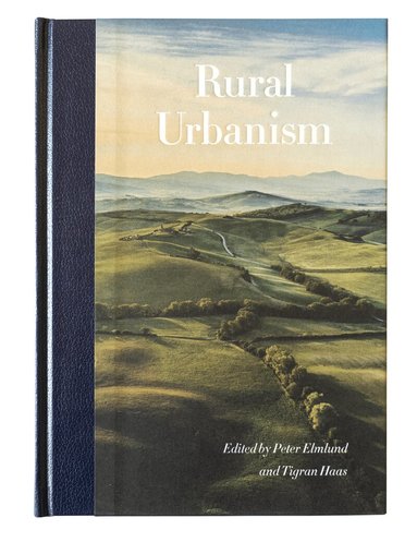 Thomas Melin, Andrés Duany, Elizabeth Plater-Zyberk, Susan Parham, Cecilia Tacoli, Sibella Kraus, Charles Waldheim, Randall Arendt, James Howard Kunstler - Rural urbanism, Inbunden