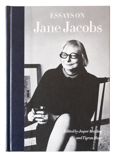 Peter L. Laurence, Ebba Högström, Catharina Thörn, Per Svensson, Jill L. Grant, Saskia Sassen, Ola Andersson, Peter Elmlund, Vania Ceccato, Michael W. Mehaffy, Eva Minoura, Blake Harris, Tigran Haas - Essays on Jane Jacobs, Inbunden
