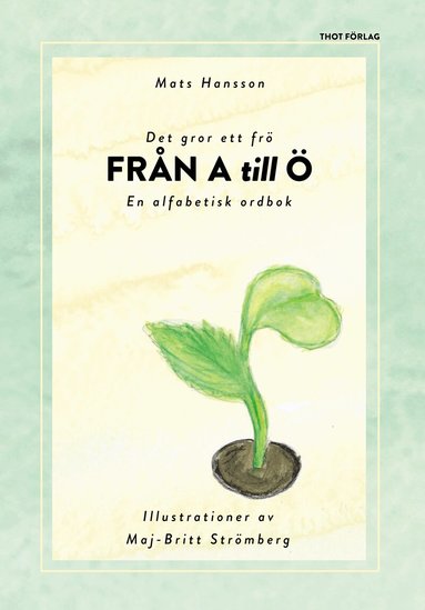 Mats Hansson - Det gror ett frö från A till Ö, Häftad