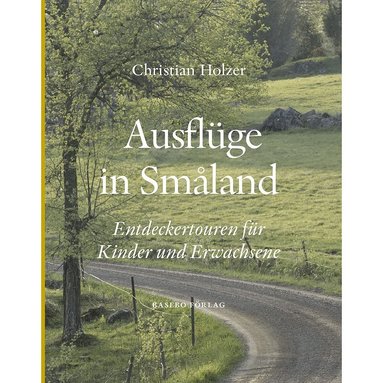 Christian Holzer - Ausflüge in Småland : Entdeckertouren für Kinder und Erwachsene, Kartonnage