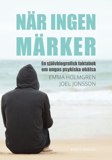 Emma Holmgren, Joel Jonsson - När ingen märker: en självbiografisk faktabok om ungas psykiska ohälsa, Kartonnage