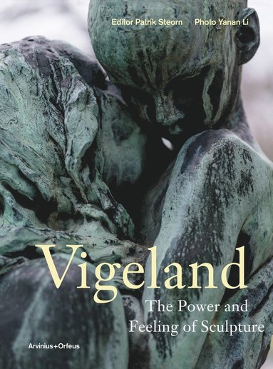 bokomslag Vigeland : the power and feeling of sculpture