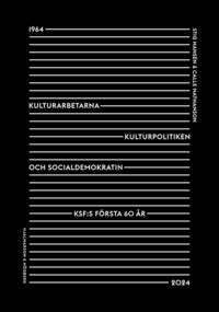 bokomslag Kulturarbetarna, kulturpolitiken och socialdemokratin.