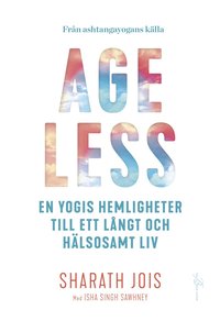 bokomslag Ageless : en yogis hemligheter till ett långt och hälsosamt liv