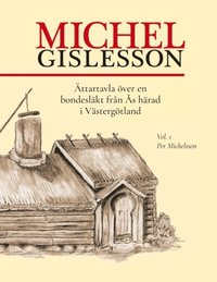 bokomslag Michel Gislesson : ättartavla över en bondesläkt från Ås härad i Västergötland. Vol. 1, Per Michelsson