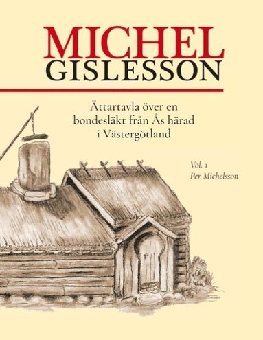 bokomslag Michel Gislesson : ättartavla över en bondesläkt från Ås härad i Västergötland. Vol. 1, Per Michelsson