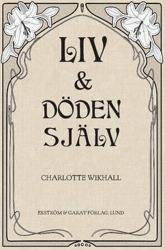 Charlotte Wikhall - Liv och Döden själv, Häftad