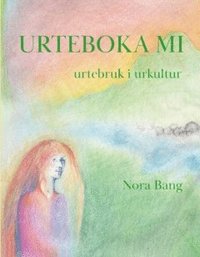 bokomslag Urteboka Mi : Urtebruk i urkultur