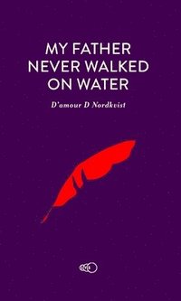 bokomslag My father never walked on water : an exceptional story about an exceptional man