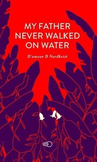 bokomslag My father never walked on water : an exceptional story about an exceptional man