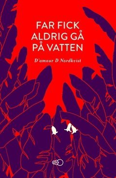 bokomslag Far fick aldrig gå på vatten : ett äventyr över tre kontinenter och in i en ny värld