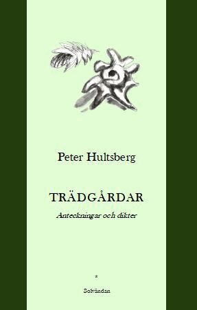 Peter Hultsberg - Trädgårdar : anteckningar och dikter, Häftad