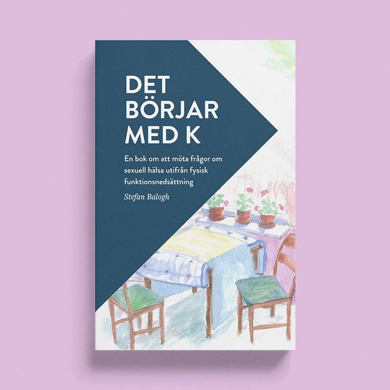 Det börjar med K. En bok om att möta frågor om sexuell hälsa utifrån fysisk funktionsnedsättning., Häftad