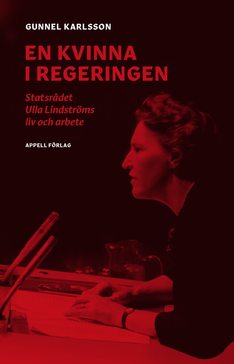 En kvinna i regeringen : statsrådet Ulla Lindströms liv och arbete 1