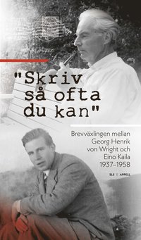 bokomslag "Skriv så ofta du kan" : brevväxlingen mellan Georg Henrik von Wright och Eino Kaila 1937-1958