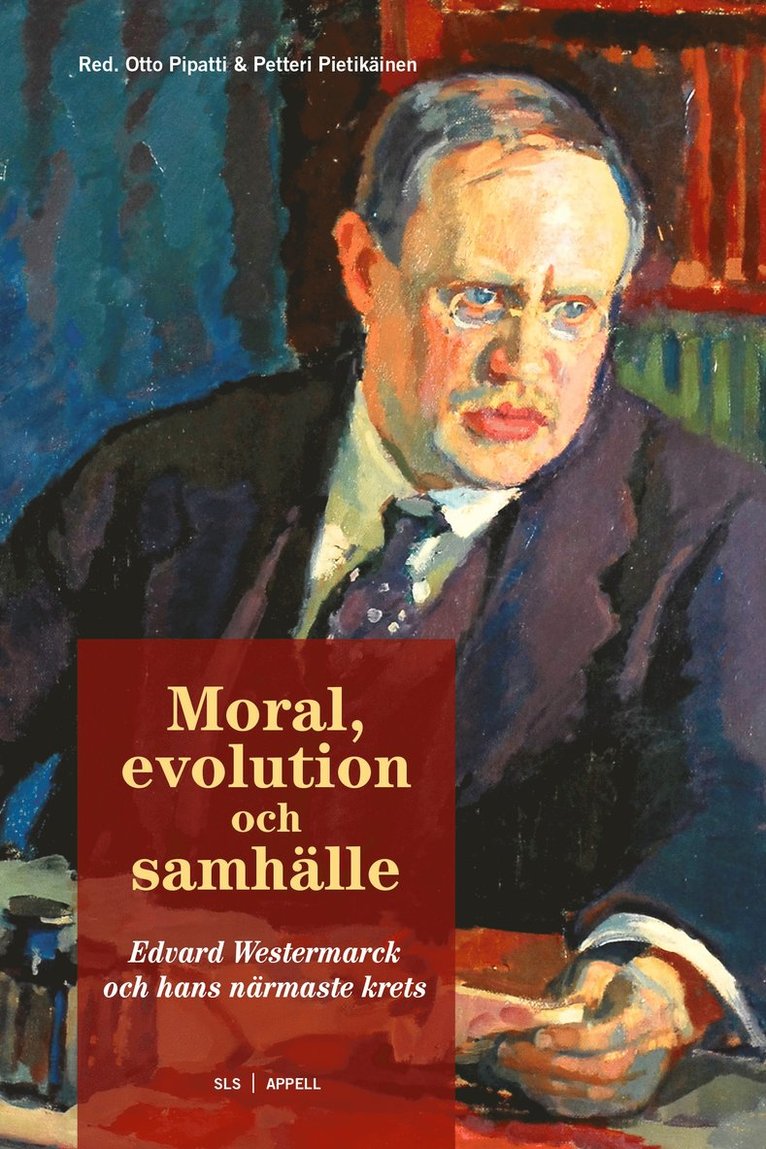 Moral, evolution och samhälle : Edvard Westermarck och hans närmaste krets 1