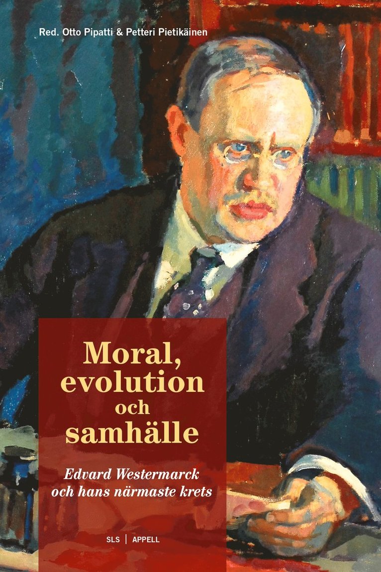 Moral, evolution och samhälle : Edvard Westermarck och hans närmaste krets, Häftad
