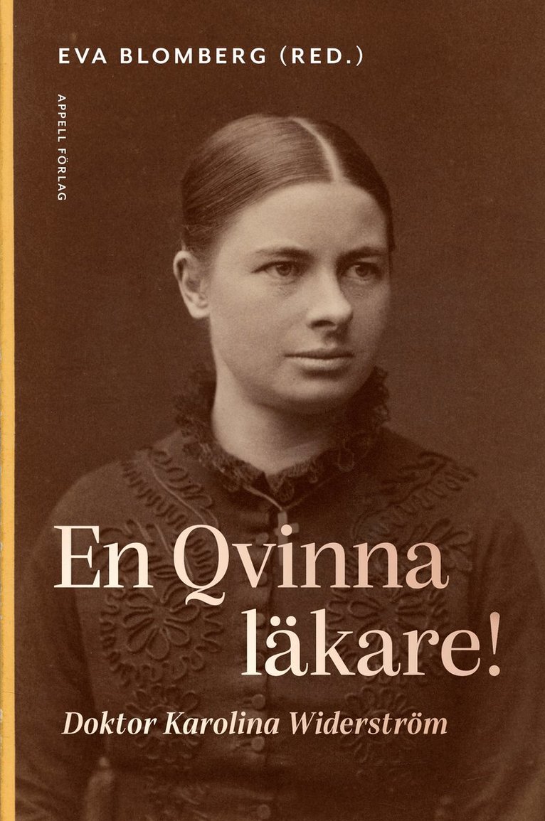 En qvinna läkare! : doktor Karolina Widerström 1