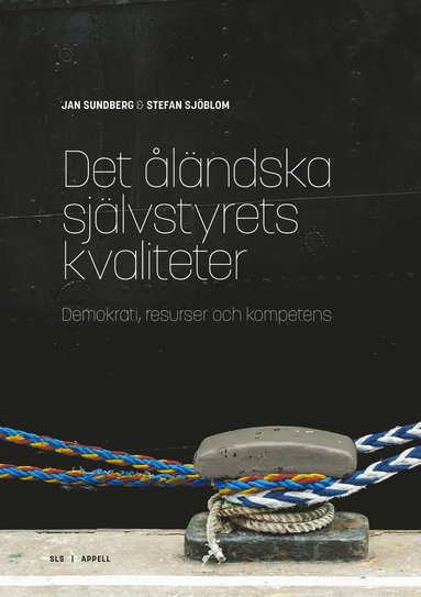 bokomslag Det åländska självstyrets kvaliteter : demokrati, resurser och kompetens