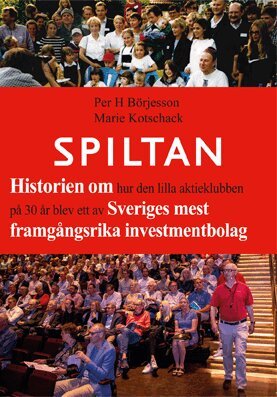 Marie Kotschack, Per H. Börjesson - Spiltan : historien om hur den lilla aktieklubben på 30 år blev ett av Sveriges mest framgångsrika investmentbolag, Häftad
