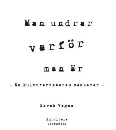 bokomslag Man undrar varför man är : en kulturarbetares memoarer