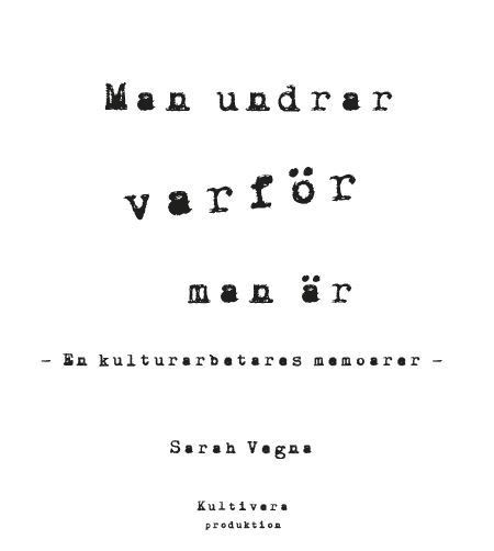 Sarah Vegna - Man undrar varför man är : en kulturarbetares memoarer, Häftad
