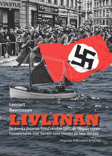 bokomslag Livlinan - de danska judarnas flykt i oktober 1943, de illegala vapentransporterna över Sundet samt mordet på Jane Horney