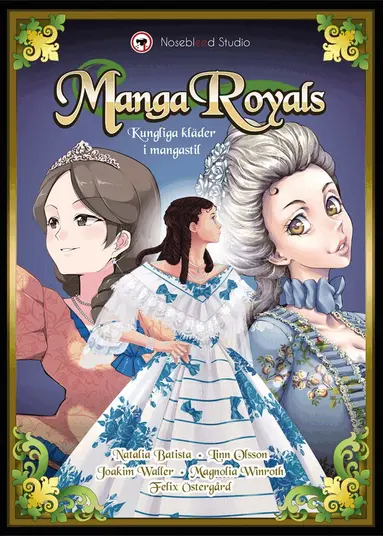 Natalia Batista, Felix Östergård, Magnolia Winroth, Linn Olsson, Joakim Waller - Manga Royals : kungliga kläder i mangastil, Inbunden
