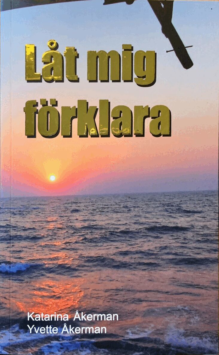 Katarina Åkerman, Yvette Åkerman - Låt mig förklara, Häftad