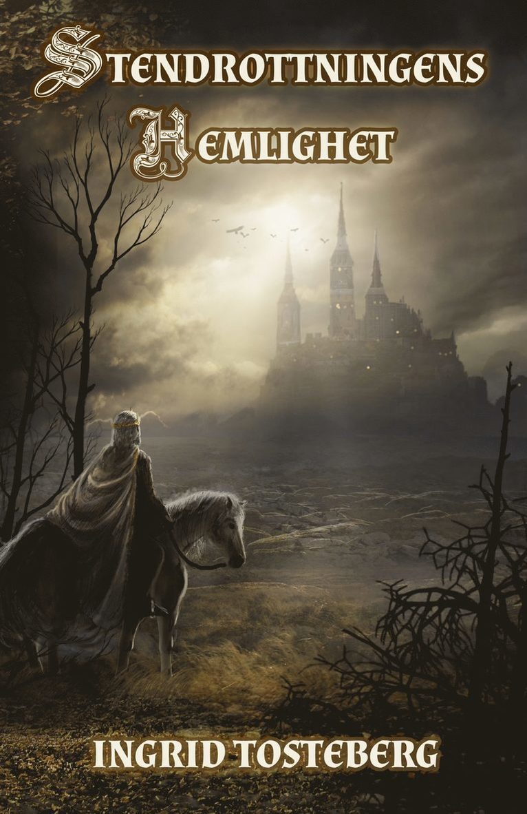Ingrid Tosteberg - Stendrottningens hemlighet, Inbunden