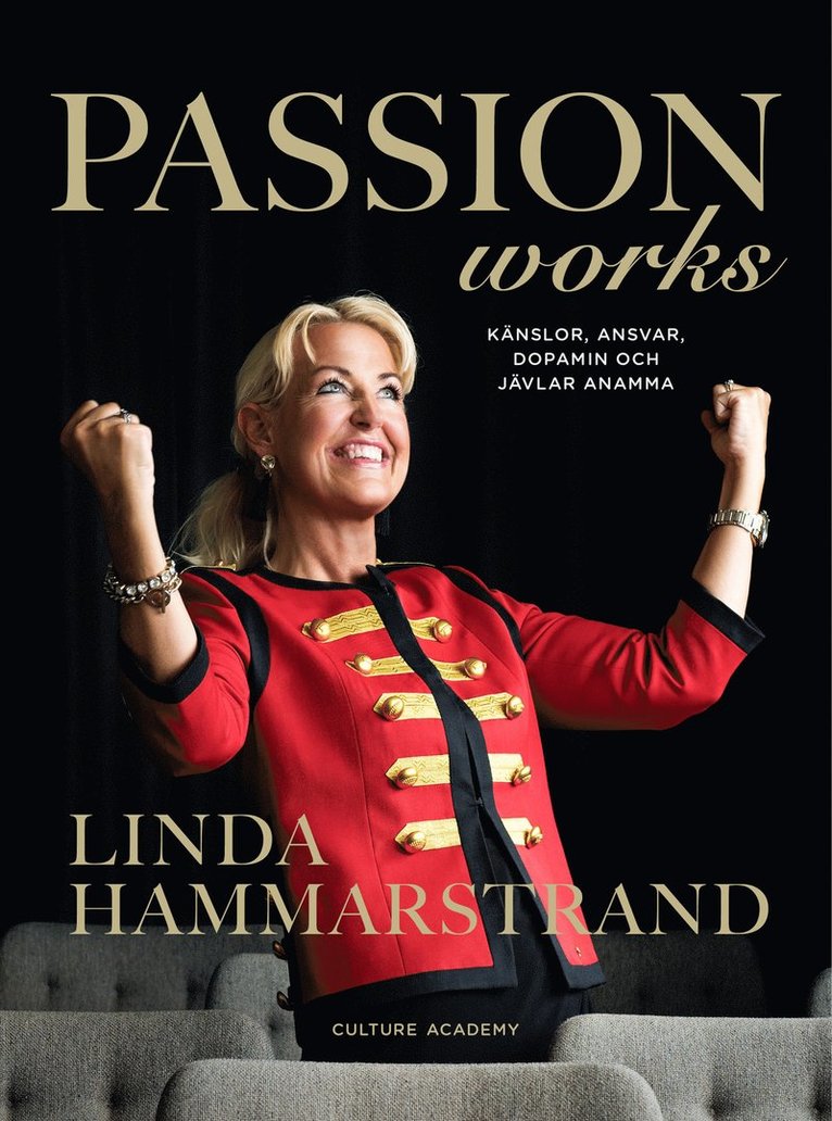 Passion works : känslor, ansvar, dopamin och jävlar anamma 1