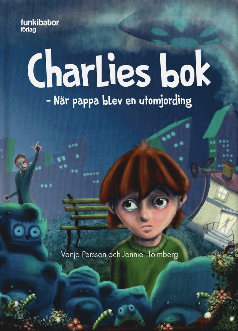 Charlies bok : när pappa blev en utomjording 1