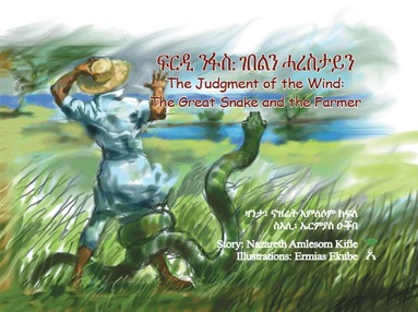 Nazareth Amlesom Kifle - Firdi Nifas: Gebeln Harestayn / The Judgment of the Wind: The Great Snake and the Farmer, Inbunden