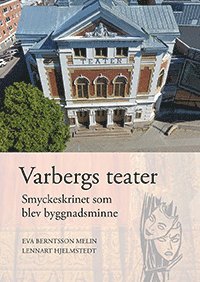 bokomslag Varbergs teater : smyckeskrinet som blev byggnadsminne