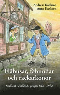 bokomslag Flåbusar, fähundar och rackarkonor : skällsord i Halland i gångna tider. Del 2