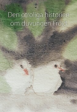 Eva Jagrell - Den otroliga historien om duvungen Fröjd, Häftad