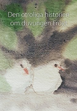 Den otroliga historien om duvungen Fröjd