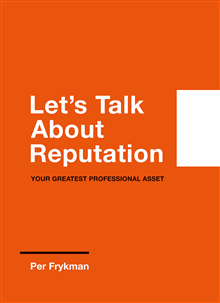 Let's talk about reputation : your greatest professional asset 1