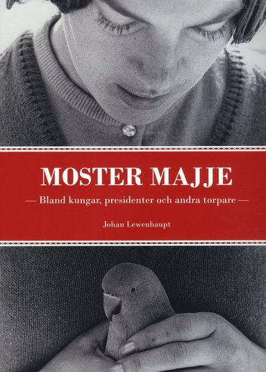 bokomslag Moster Majje : bland kungar, presidenter och andra torpare