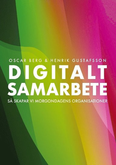 bokomslag Digitalt samarbete : så skapar vi morgondagens organisationer