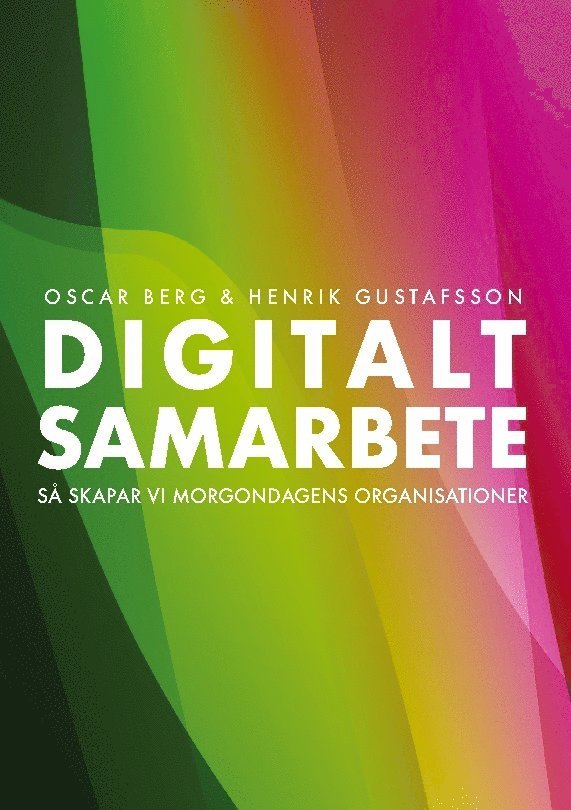 Digitalt samarbete : så skapar vi morgondagens organisationer 1