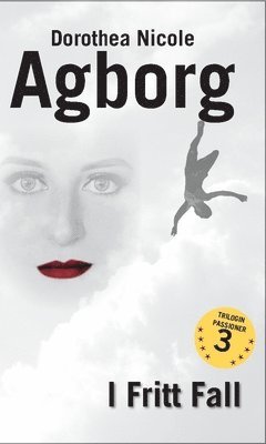 Dorothea Nicole Agborg - I fritt fall : klass 3 varning utfärdad, Inbunden